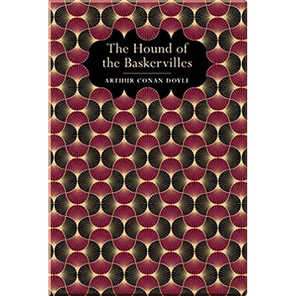 

The Hound of Baskervilles, Chiltern Classics. Sir Arthur Conan Doyle. ISBN:9781912714681