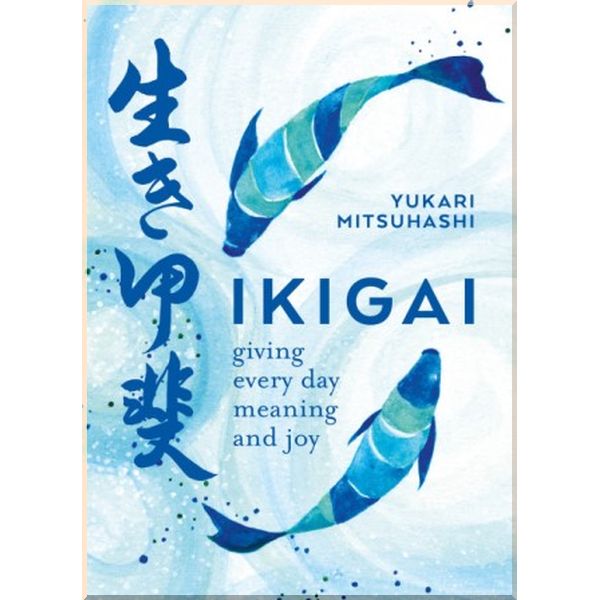 

Ikigai: Giving Every Day Meaning and Joy. Yukari Mitsuhashi. ISBN:9780857834911