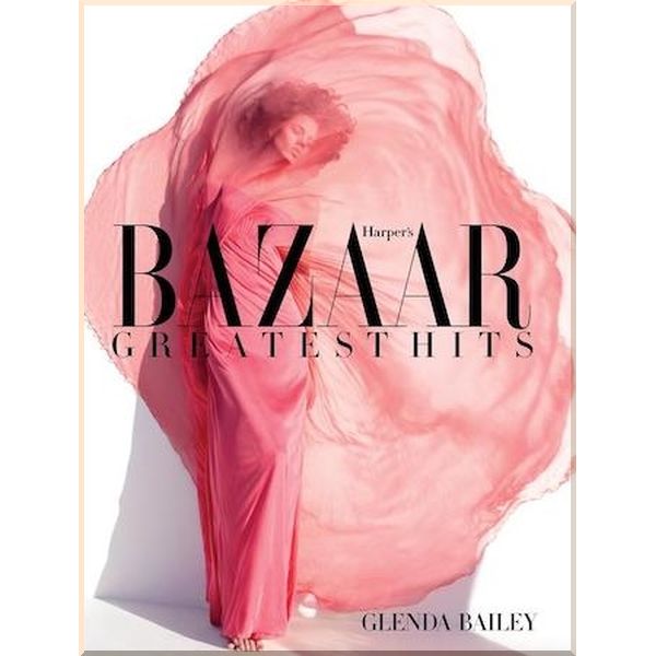 

Harper's Bazaar: Greatest Hits. Glenda Bailey. ISBN:9781419700705