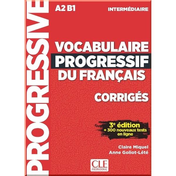 

Vocabulaire Progressif du Francais 3e Edition Intermediaire Corriges. Claire Miquel, Anne Goliot-Lete. ISBN:9782090380163