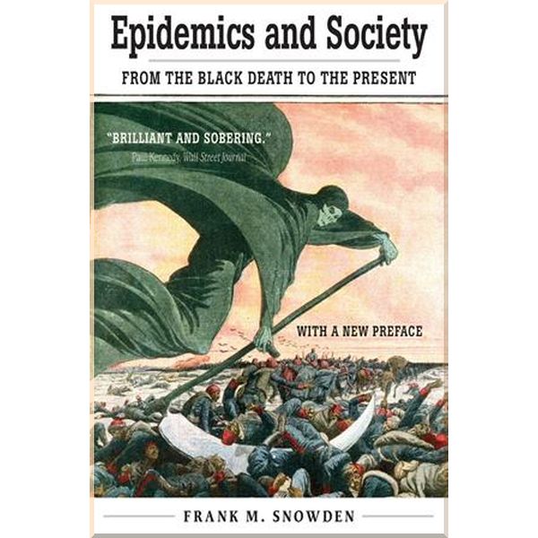 

Epidemics and Society. Frank M. Snowden. ISBN:9780300256390