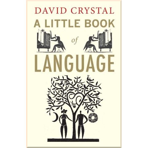 

A Little Book of Language. David Crystal. ISBN:9780300170825