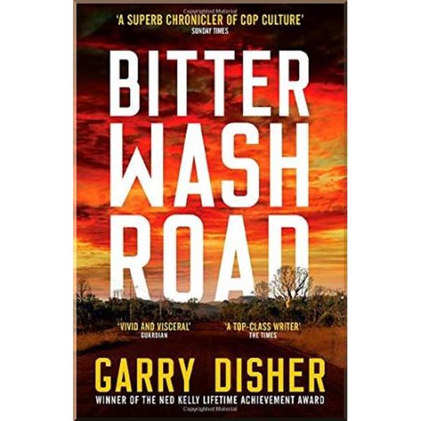 

Bitter Wash Road (Book 1), Paul Hirschhausen Series. Garry Disher. ISBN:9781788165075