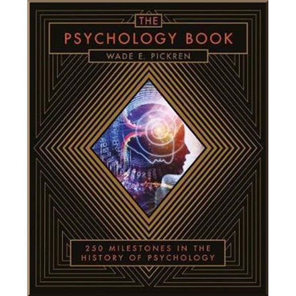 

The Psychology Book: 250 Milestones in the History of Psychology. Wade E. Pickren. ISBN:9781454927884