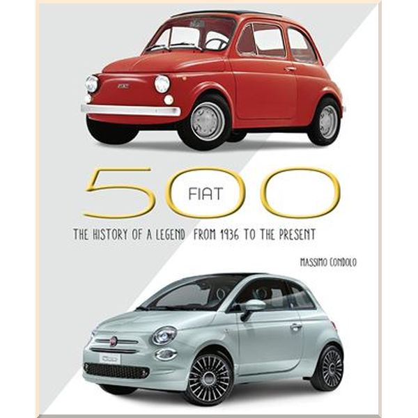 

Fiat 500: The History of a Legend from 1936 to the Present. Massimo Condolo. ISBN:9788854417151