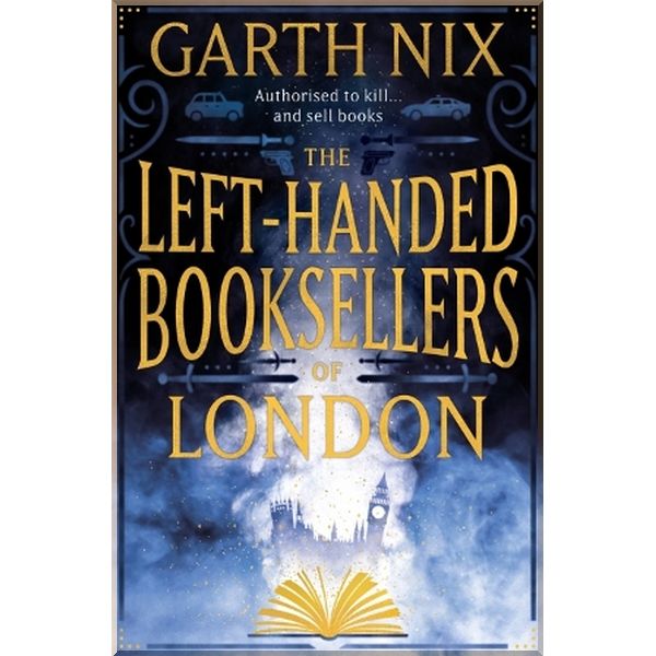 

The Left-Handed Booksellers of London. Garth Nix. ISBN:9781473227781