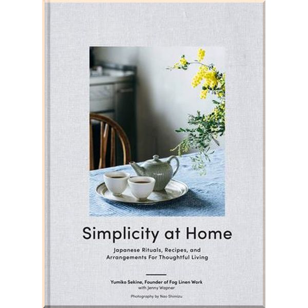

Simplicity at Home. Jenny Wapner, Yumiko Sekine. ISBN:9781797202952