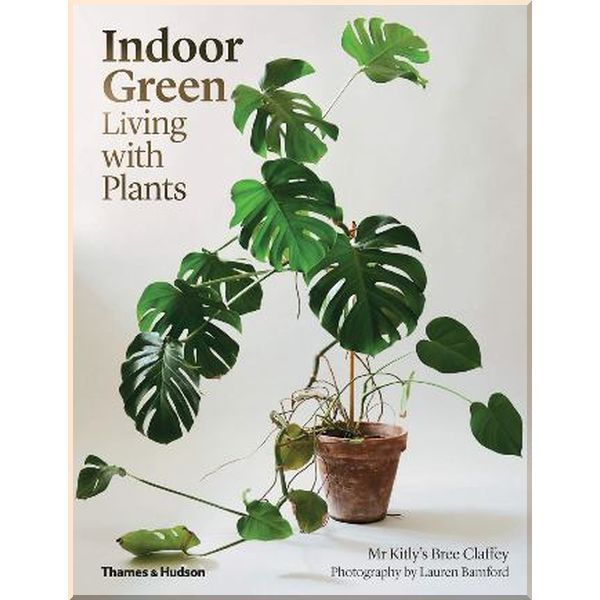 

Indoor Green: Living with Plants. Mr Kitly's Bree Claffey. ISBN:9780500501061