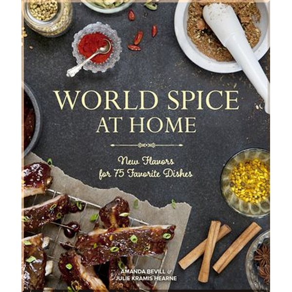 

World Spice at Home. Amanda Bevill,Julie Kramis Hearne. ISBN:9781570619076