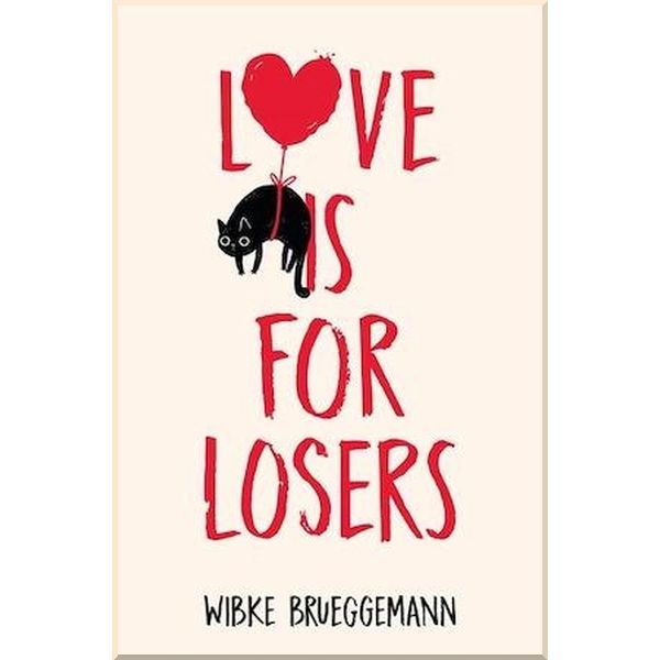 

Love is for Losers. Wibke Brueggemann. ISBN:9781529033724