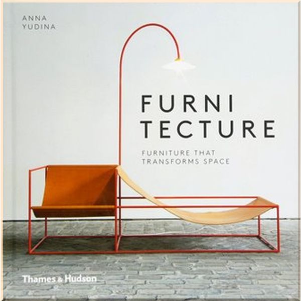 

Furnitecture: Furniture That Transforms Space. Anna Yudina. ISBN:9780500517765