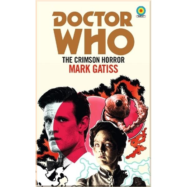 

Doctor Who: The Crimson Horror. Mark Gatiss. ISBN:9781785945045