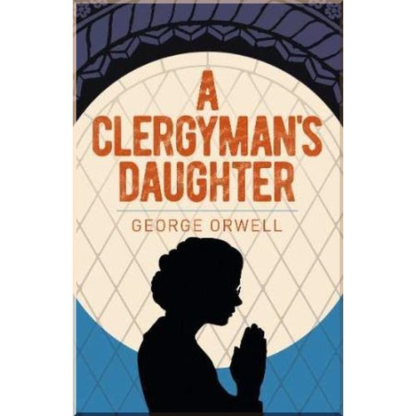 

A Clergyman's Daughter. George Orwell. ISBN:9781398801813