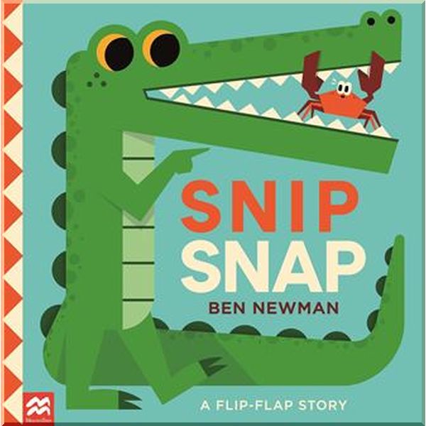 

Macmillan Children's Books Snip Snap: A Flip-Flap Story. Ben Newman. ISBN:9781529051452