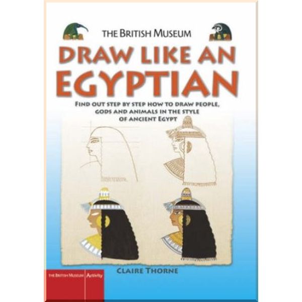 

British Museum Press Draw Like an Egyptian. Claire Thorne. ISBN:9780714131146
