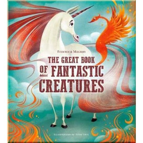 

White Star The Great Book of Fantastic Creatures. Anna Lang, Federica Magrin. ISBN:9788854416437