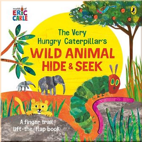 

Puffin The Very Hungry Caterpillar's Wild Animal Hide-and-Seek. Eric Carle. ISBN:9780241478974