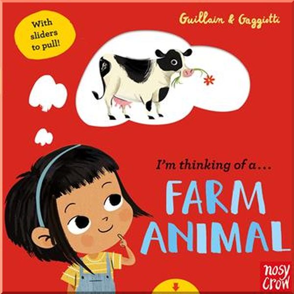 

Nosy Crow I'm Thinking of a... Farm Animal. Adam Guillain, Charlotte Guillain. ISBN:9781788005838