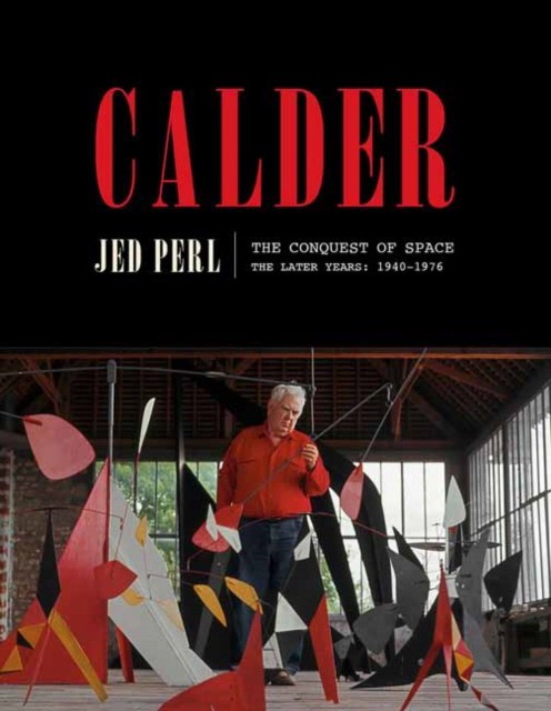 

Calder. The Conquest of Space. The Later Years: 1940-1976