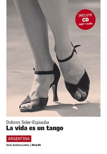 

La vida es un tango: Argentina: Nivel B1 (+ CD)