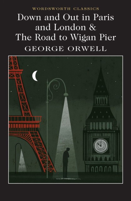

Down and Out in Paris and London and The Road to Wigan Pier