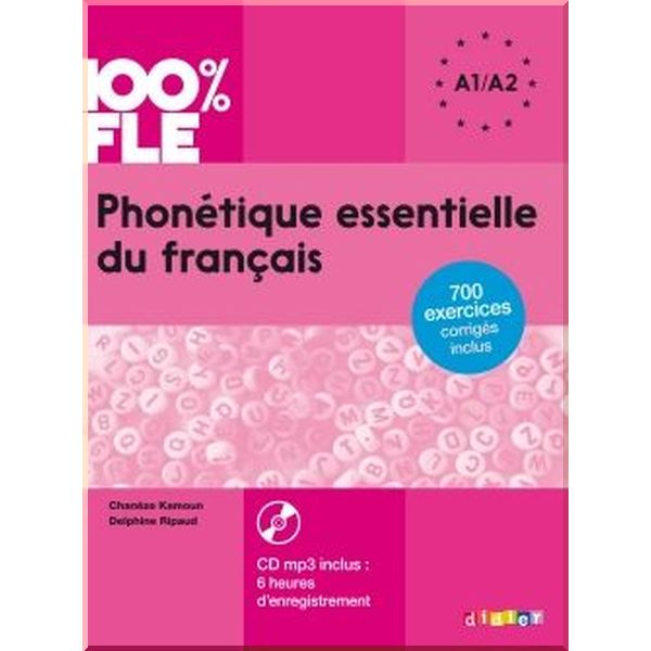 

Phonetique essentielle du francais 100% FLE A1/A2. Delphine Ripaud, Chaneze Kamoun. ISBN:9782278083398