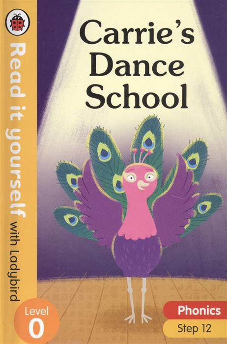 

Carries Dance School. Read it yourself with Ladybird. Level 0. Step 12