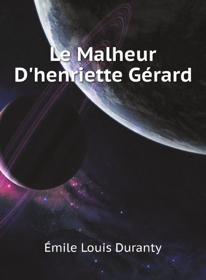 

Le Malheur D`henriette Gerard