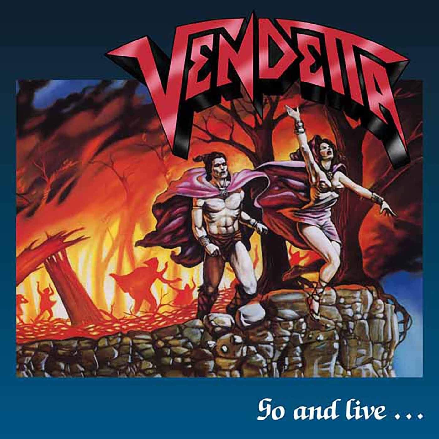 

VENDETTA – Go And Live...Stay And Die