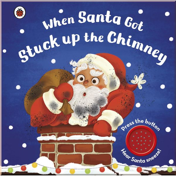 

Книга When Santa got Stuck up the Chimney - Nanette Regan - 9780241360873