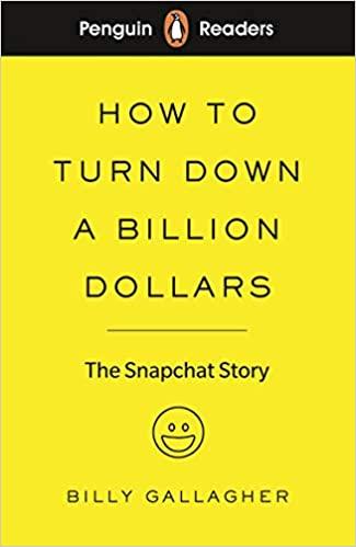 

Рідер Penguin Readers: How to Turn Down a Billion Dollars : The Snapchat Story - Billy Gallagher - 9780241397725