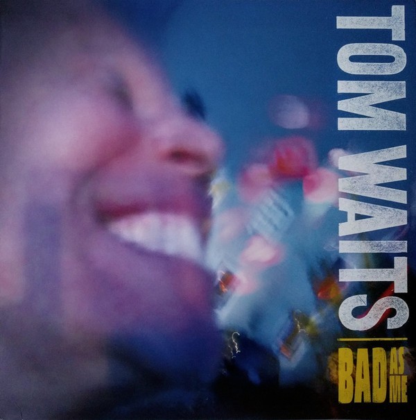 

TOM WAITS – Bad As Me