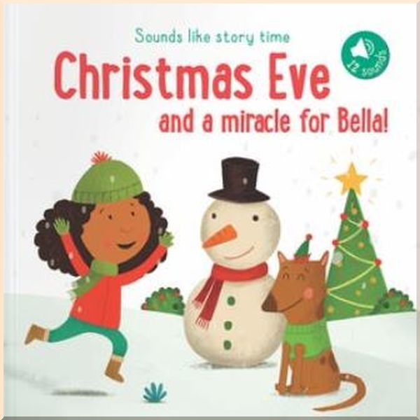 

Yoyo Books Sounds Like Story Time: Christmas Eve and a Miracle for Bella. Yoyo Books. ISBN:9789463786935