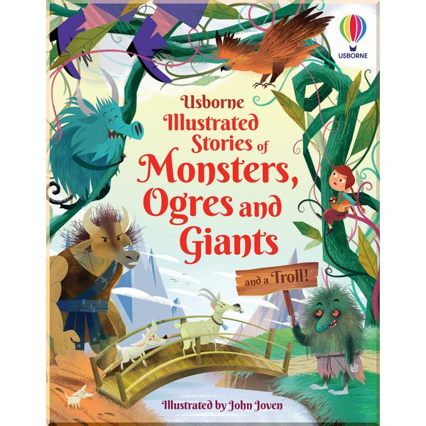 

Usborne Illustrated Stories of Monsters, Ogres and Giants (and a Troll). Rachel Firth, Sam Baer, Matthew Oldham, Lara Bryan and Andy Pren. ISBN:9781474989619