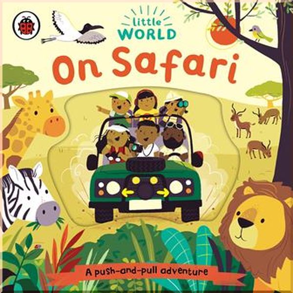 

Ladybird Little World: On Safari. Samantha Meredith. ISBN:9780241446010