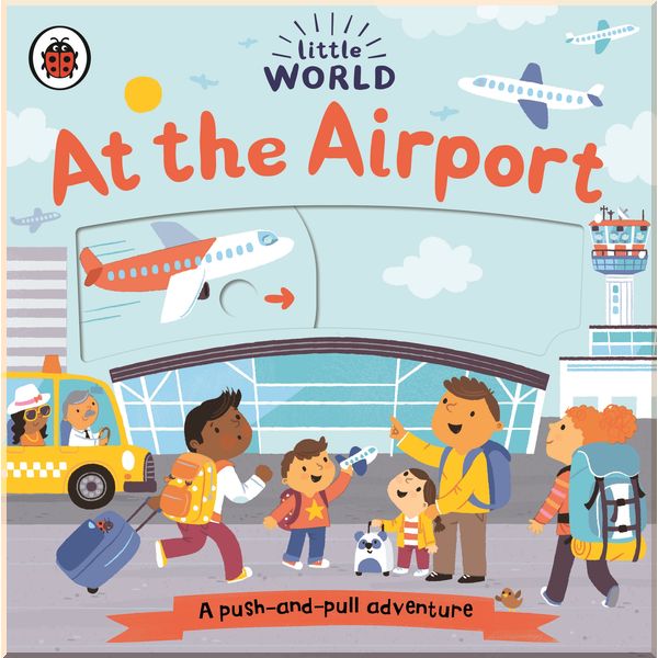 

Ladybird Little World: At the Airport. Ladybird. ISBN:9780241410530