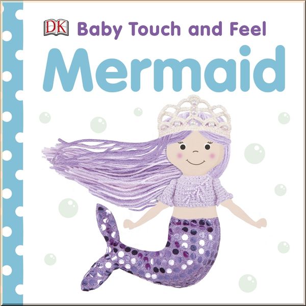 

DK Baby Touch and Feel Mermaid. Dorling Kindersley. ISBN:9780241412305