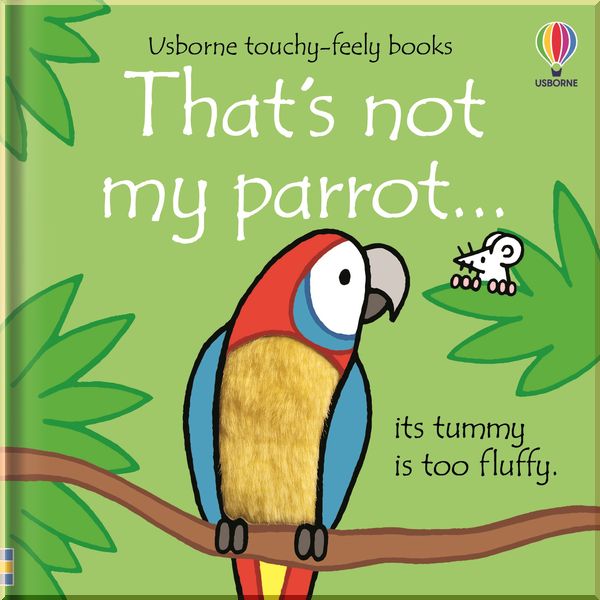 

Usborne That's not my parrot.... Fiona Watt. ISBN:9781474992107