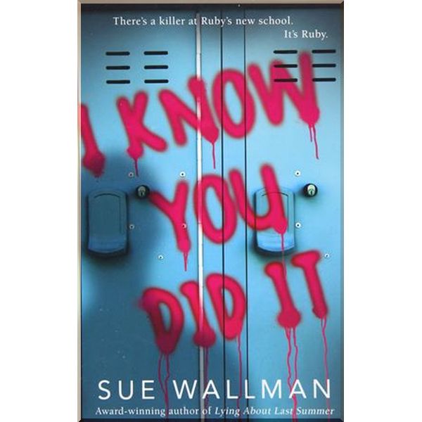 

I Know You Did It. Sue Wallman. ISBN:9780702302701