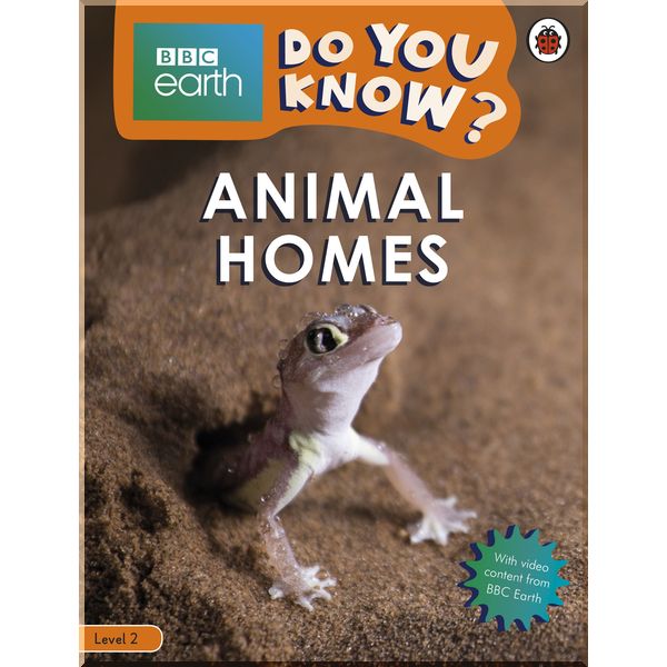 

Ladybird Do You Know Level 2 – BBC Earth Animal Homes. Ladybird. ISBN:9780241382769