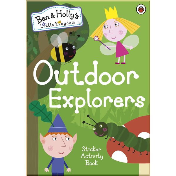 

Ladybird Ben and Holly's Little Kingdom: Outdoor Explorers Sticker Activity Book. Ladybird. ISBN:9780241296035