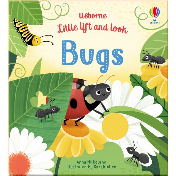 

Usborne Little Lift and Look Bugs. Anna Milbourne. ISBN:9781474968812