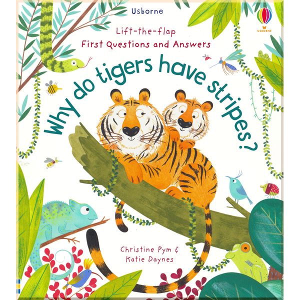 

Usborne Why Do Tigers Have Stripes. Christine Pym. ISBN:9781474948197