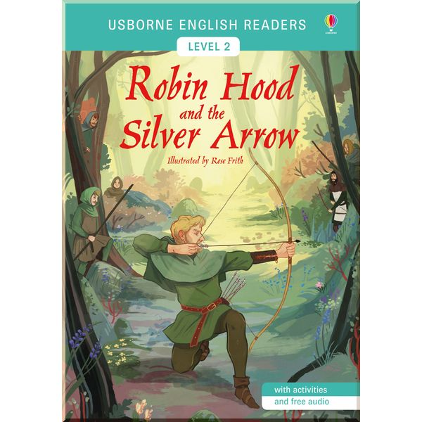 

Usborne Robin Hood and the Silver Arrow. Rose Frith. ISBN:9781474927833