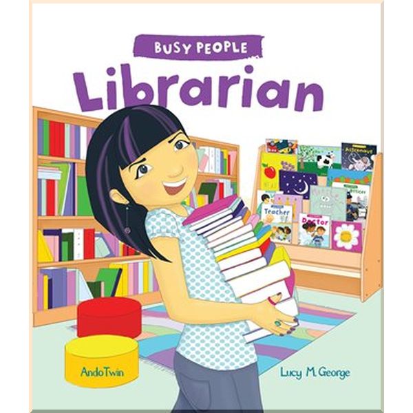 

QED Publishing Busy People: Librarian. Lucy M. George, Ando Twin. ISBN:9781786036582