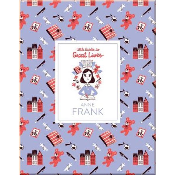 

Laurence King Little Guides to Great Lives: Anne Frank. Paola Escobar, Isabel Thomas. ISBN:9781786274755