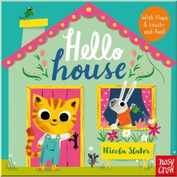 

Nosy Crow Hello House. Nicola Slater. ISBN:9781788001748
