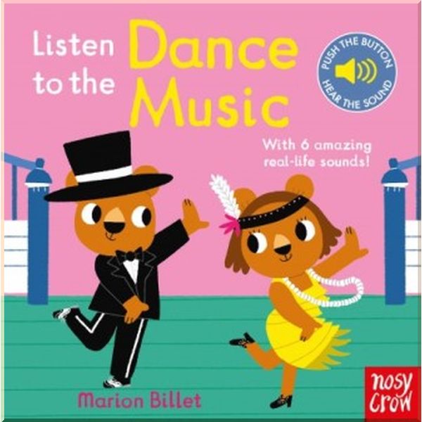 

Nosy Crow Listen to the Dance Music. Marion Billet. ISBN:9780857639790