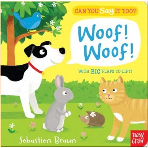 

Nosy Crow Can You Say It Too Woof! Woof!. Sebastien Braun. ISBN:9780857631565