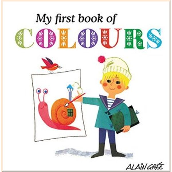 

Button Books Alain Gree: My First Book of Colours. Alain Gree. ISBN:9781908985026